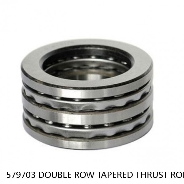 579703 DOUBLE ROW TAPERED THRUST ROLLER BEARINGS