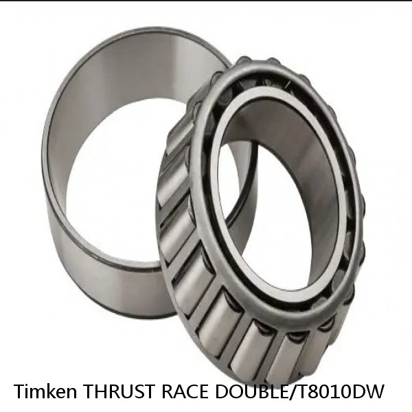 THRUST RACE DOUBLE/T8010DW Timken Cylindrical Roller Radial Bearing